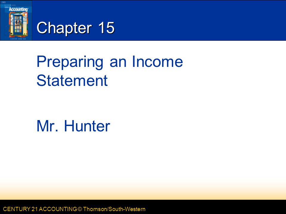 LESSON 15-1 Preparing an Income Statement Mr. Hunter