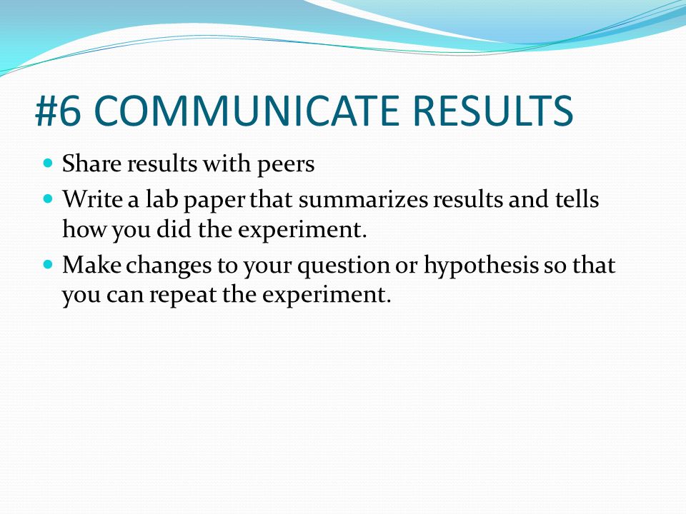 #6 COMMUNICATE RESULTS Share results with peers