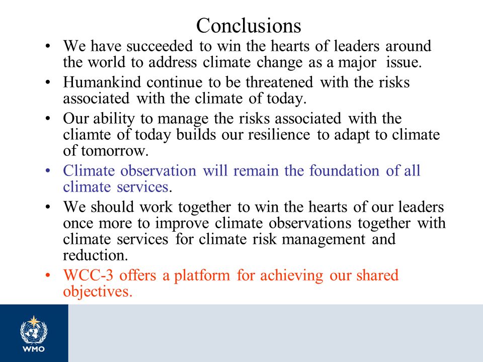 Conclusions We have succeeded to win the hearts of leaders around the world to address climate change as a major issue.