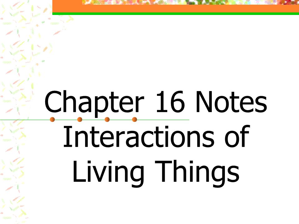 Chapter 16 Notes Interactions of Living Things