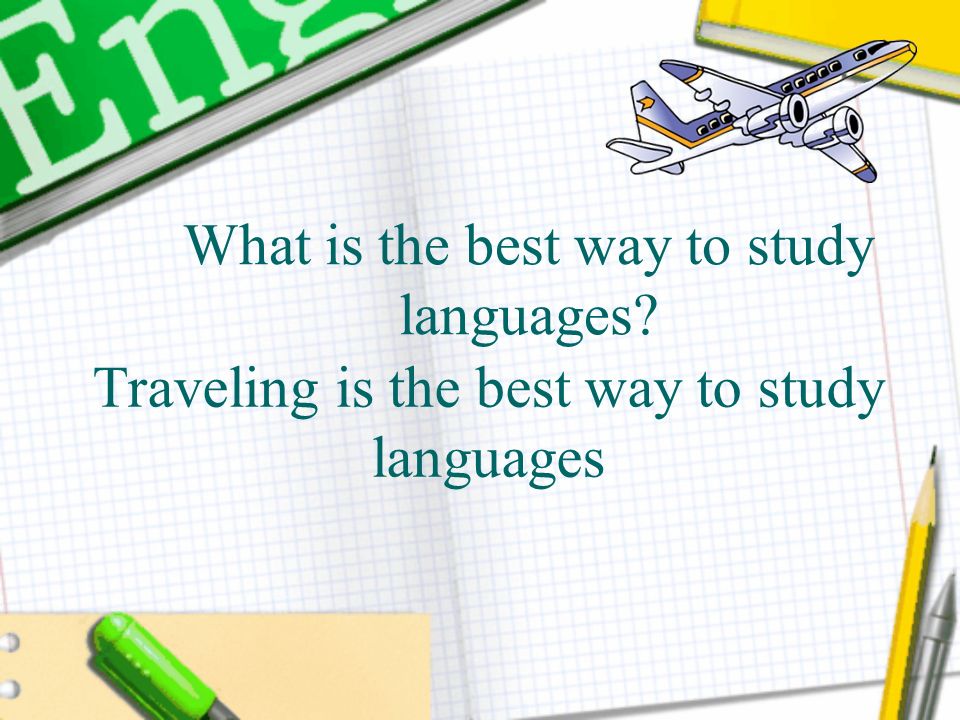 Traveling is the best way to study languages