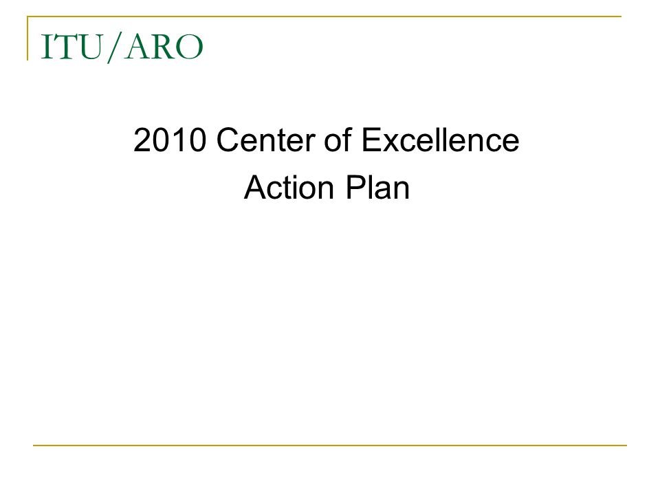 ITU/ARO 2010 Center of Excellence Action Plan