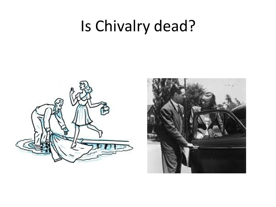 Is Chivalry dead