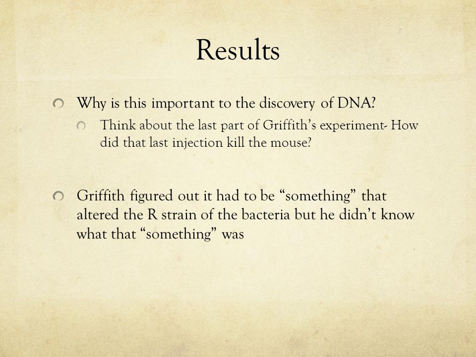 Results Why is this important to the discovery of DNA