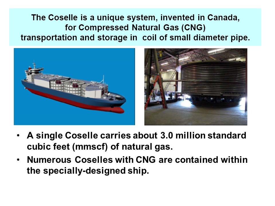 The Coselle is a unique system, invented in Canada, for Compressed Natural Gas (CNG) transportation and storage in coil of small diameter pipe.