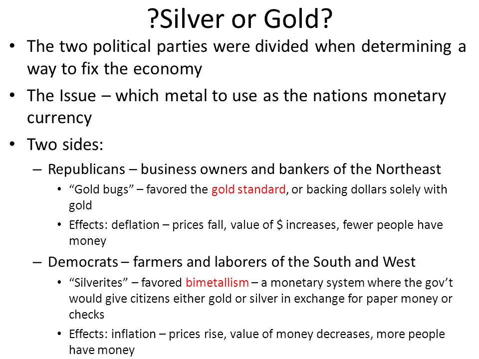 Silver or Gold The two political parties were divided when determining a way to fix the economy.