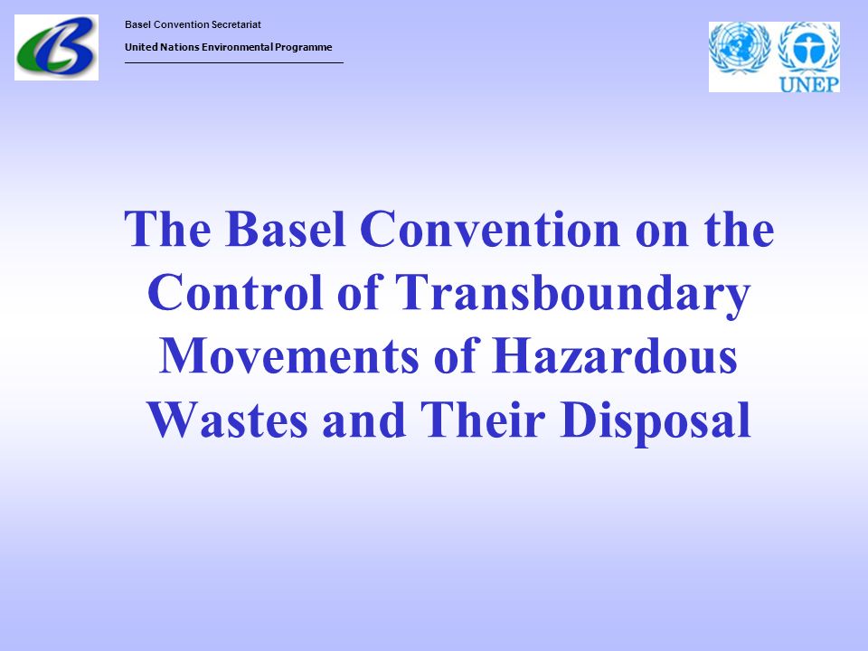 The Basel Convention on the Control of Transboundary Movements of Hazardous Wastes and Their Disposal