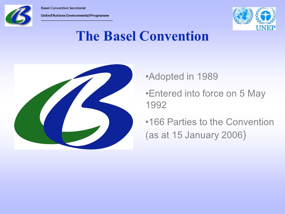 The Basel Convention Adopted in 1989 Entered into force on 5 May 1992