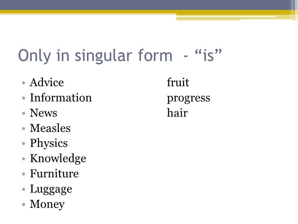 Only new forms. Only singular Nouns. Only plural and singular Nouns. Nouns only in singular. Singular form.