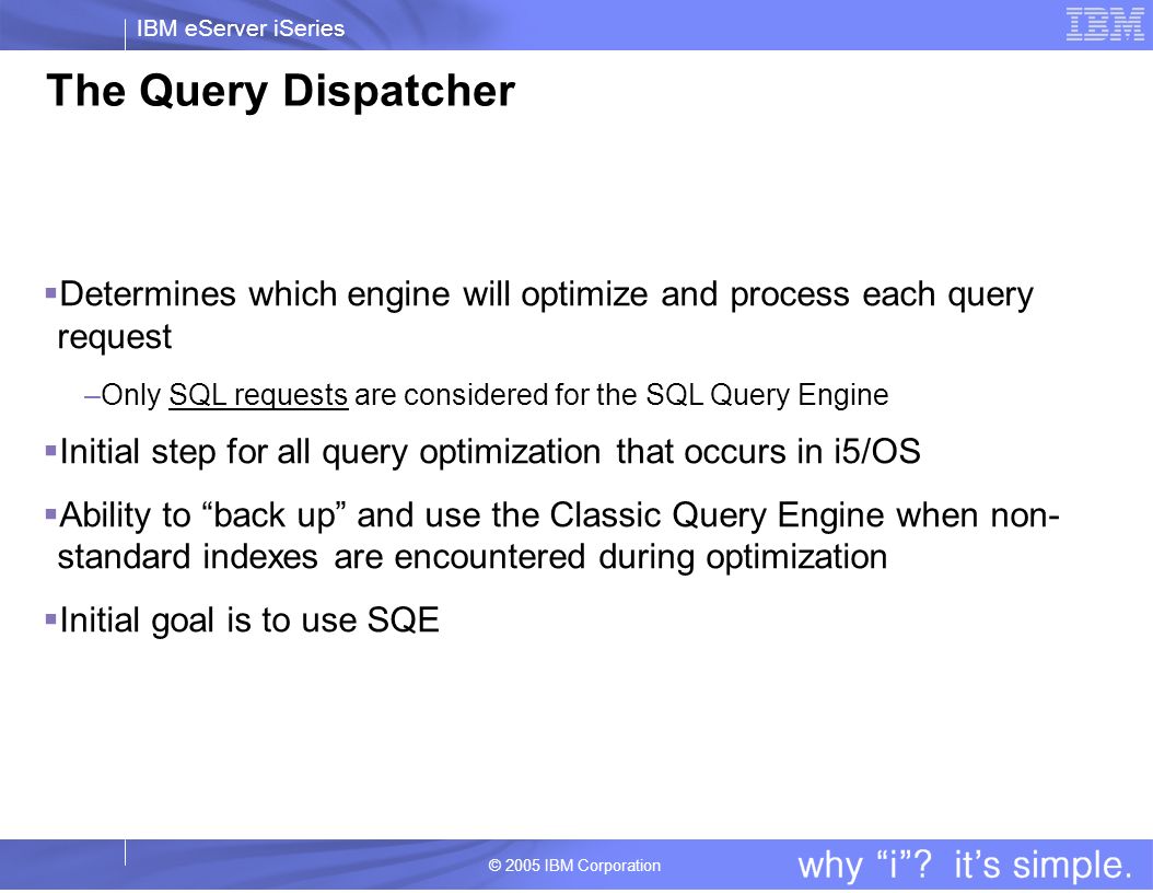The Query Dispatcher Determines which engine will optimize and process each query request. Only SQL requests are considered for the SQL Query Engine.