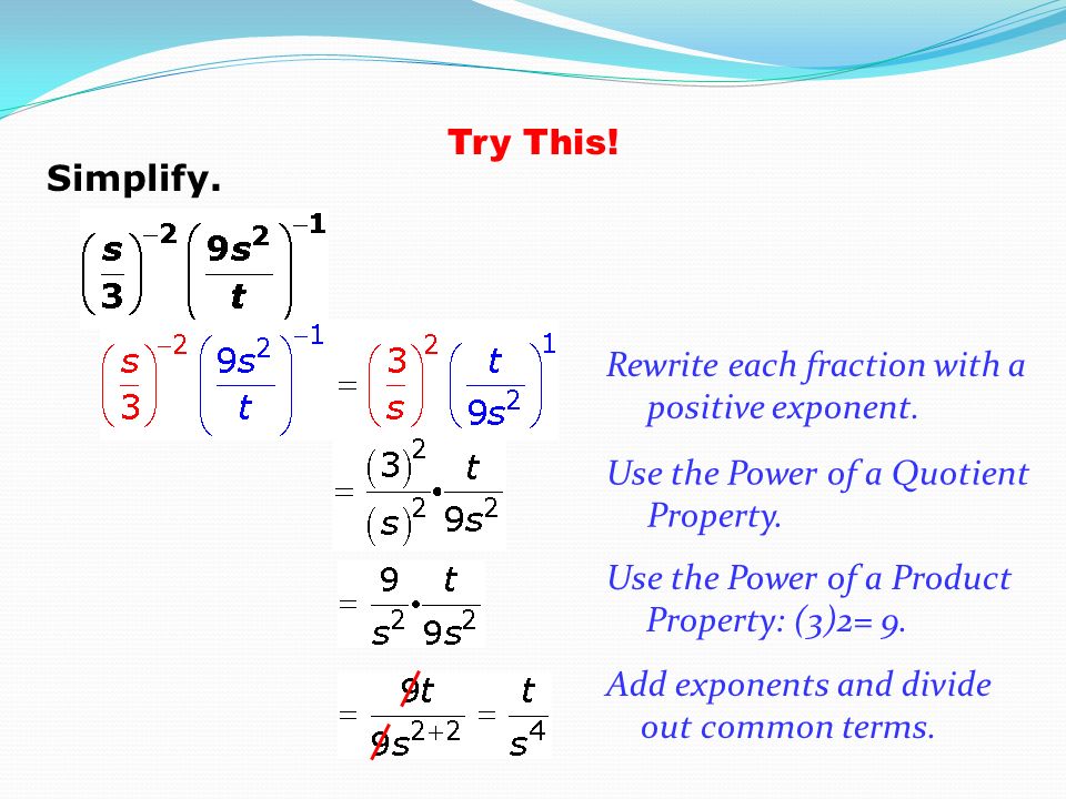 Try This! Simplify. Rewrite each fraction with a positive exponent. Use the Power of a Quotient Property.