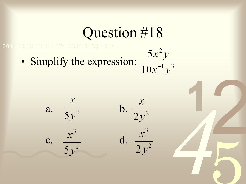 Question #18 Simplify the expression: a. b. c. d.