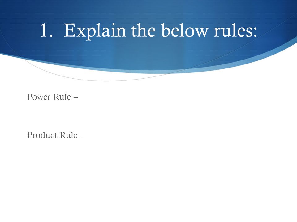 1. Explain the below rules: