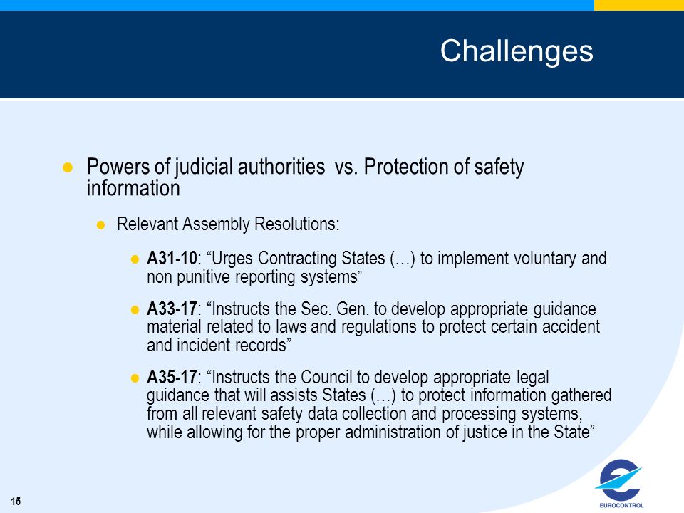 Challenges Powers of judicial authorities vs. Protection of safety information. Relevant Assembly Resolutions: