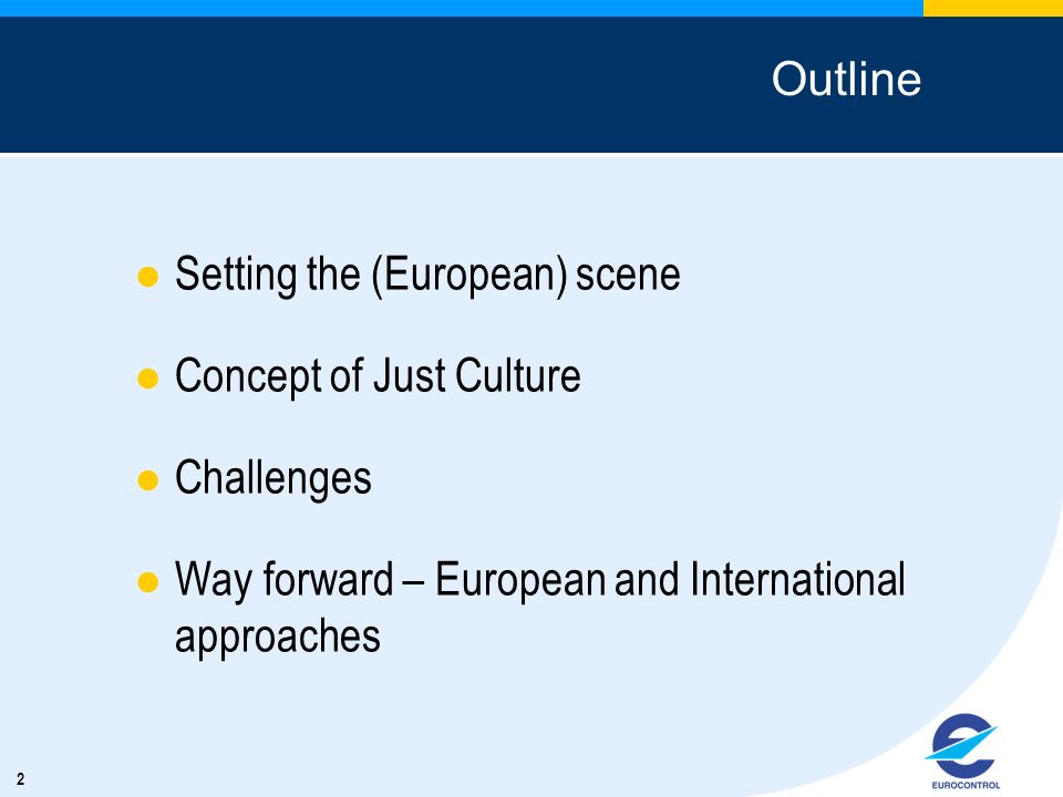 Outline Setting the (European) scene. Concept of Just Culture.