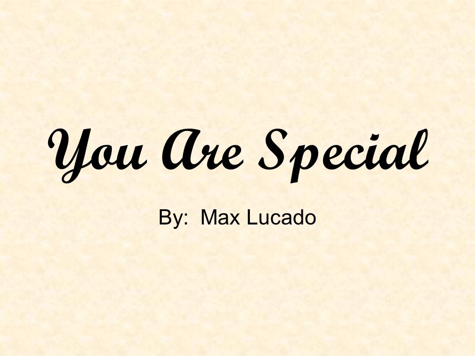 You Are Special By: Max Lucado