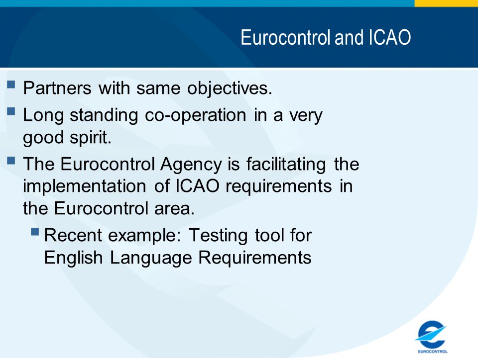 Eurocontrol and ICAO Partners with same objectives.