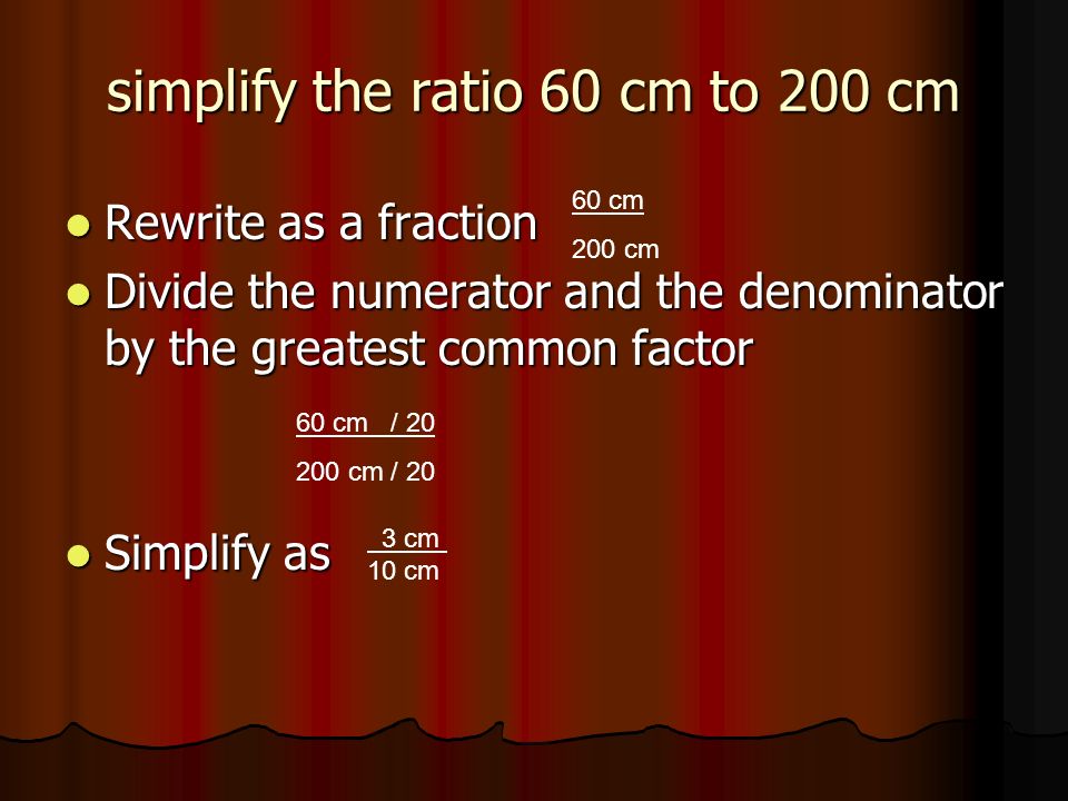 simplify the ratio 60 cm to 200 cm