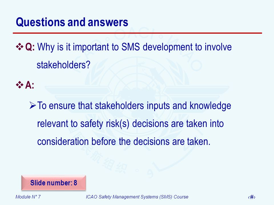 Questions and answers Q: Why is it important to SMS development to involve stakeholders A: