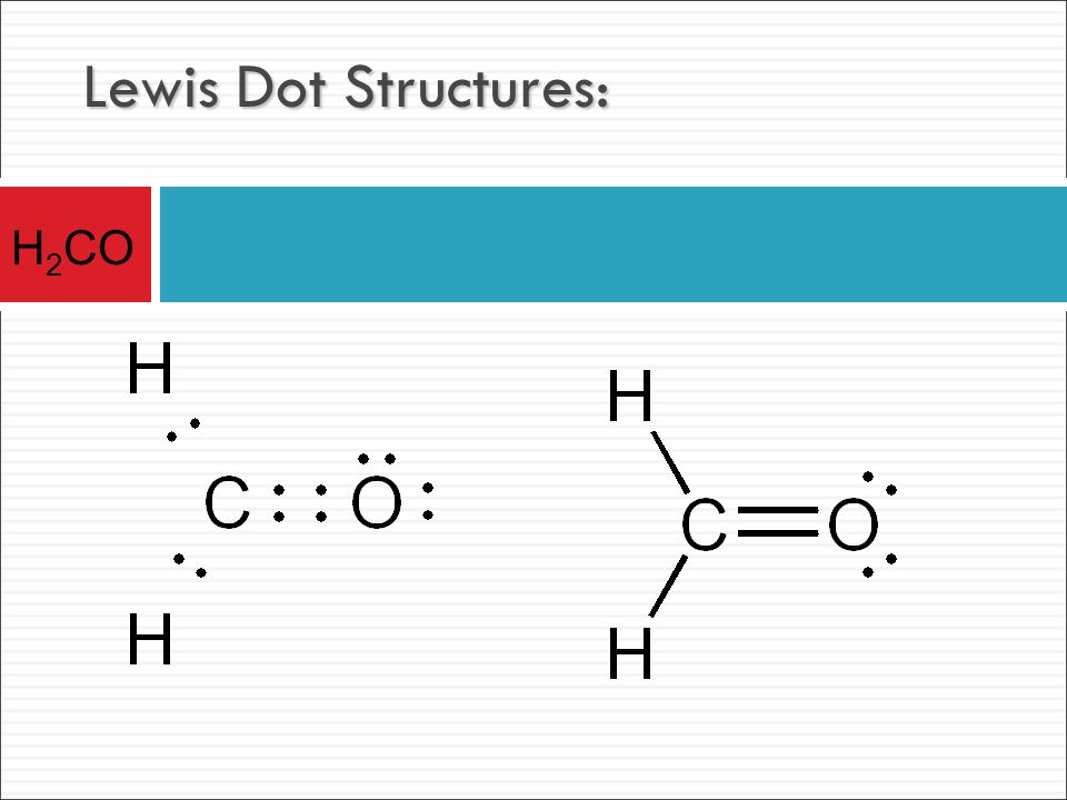 H2CO. Lewis Dot Structures. 