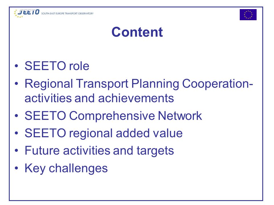 Content SEETO role. Regional Transport Planning Cooperation- activities and achievements. SEETO Comprehensive Network.
