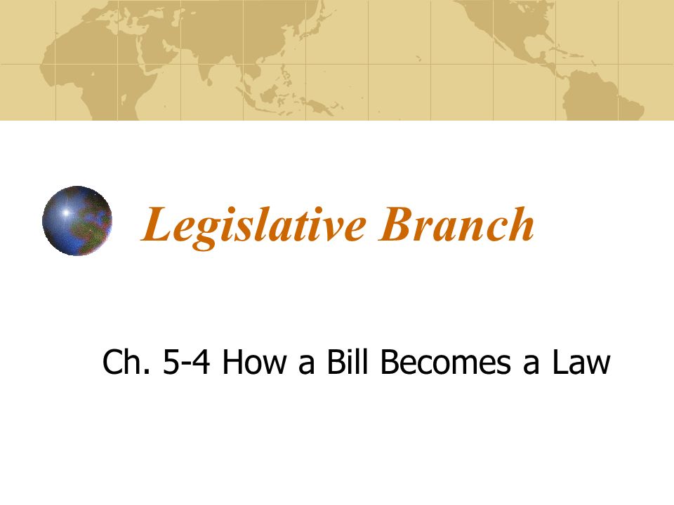 Ch. 5-4 How a Bill Becomes a Law