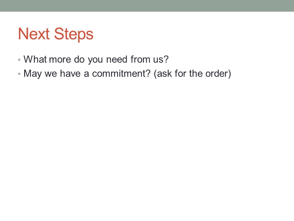 Next Steps What more do you need from us