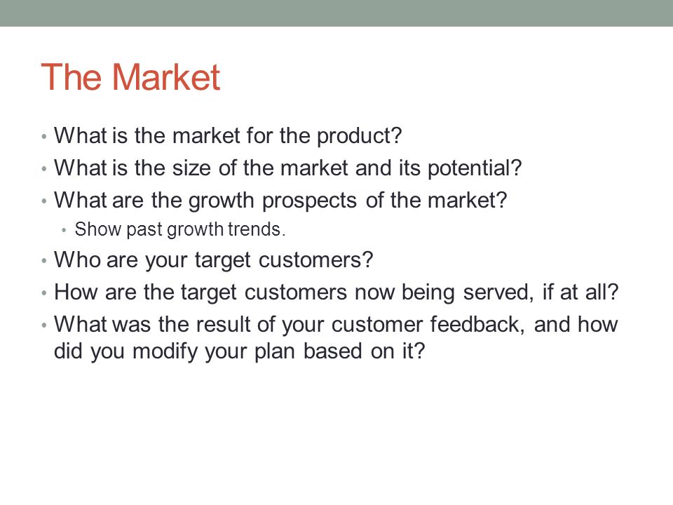 The Market What is the market for the product