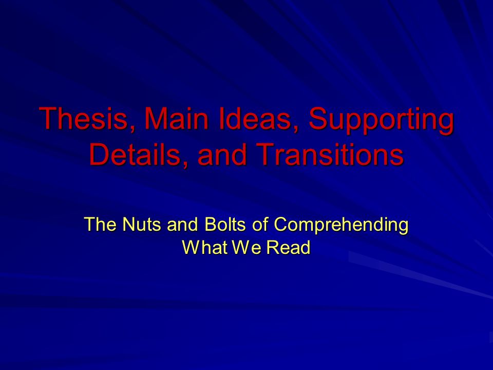 Thesis, Main Ideas, Supporting Details, and Transitions