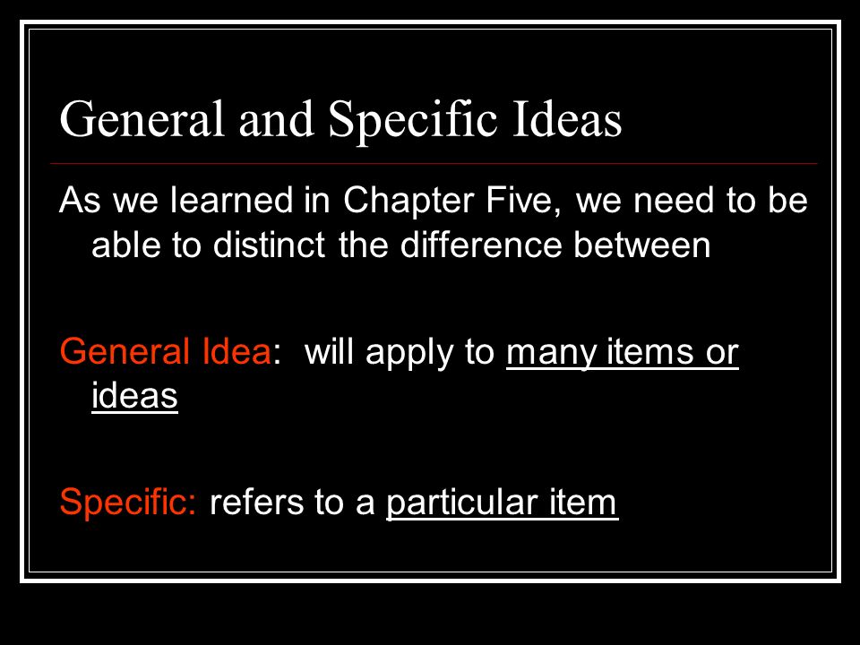 General and Specific Ideas