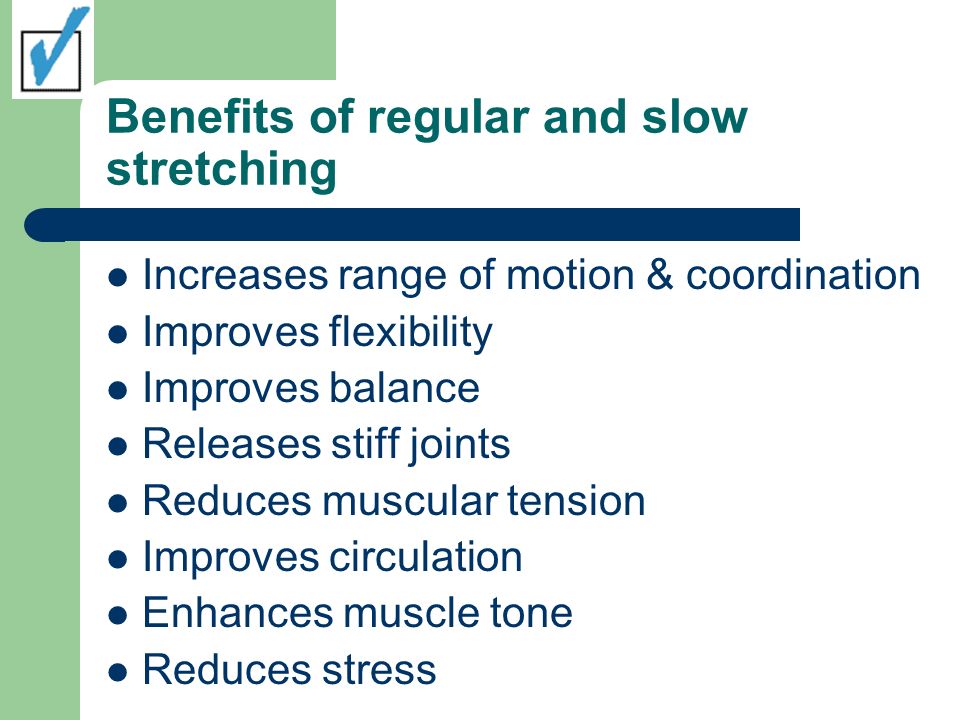 Benefits of regular and slow stretching