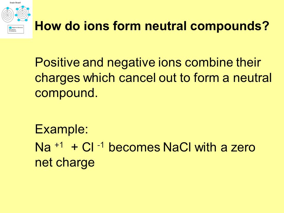 How do ions form neutral compounds