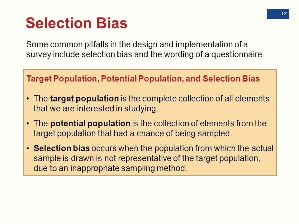 Selection Bias Some common pitfalls in the design and implementation of a survey include selection bias and the wording of a questionnaire.