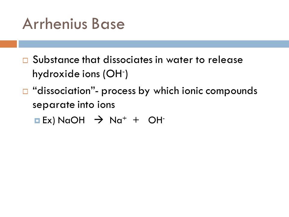 Arrhenius Base Substance that dissociates in water to release hydroxide ions (OH-)