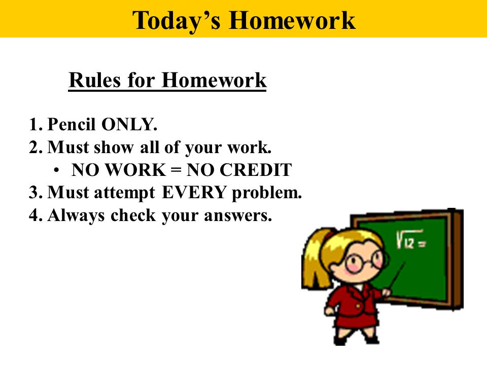 Today’s Homework Rules for Homework Pencil ONLY.