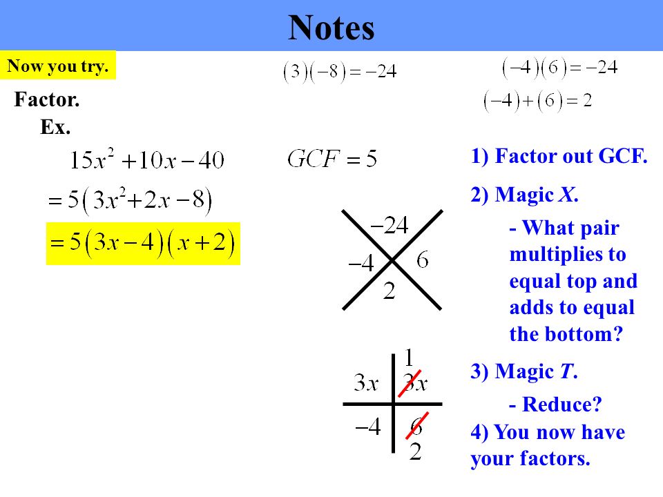 Notes Factor. Ex. 1) Factor out GCF. 2) Magic X.