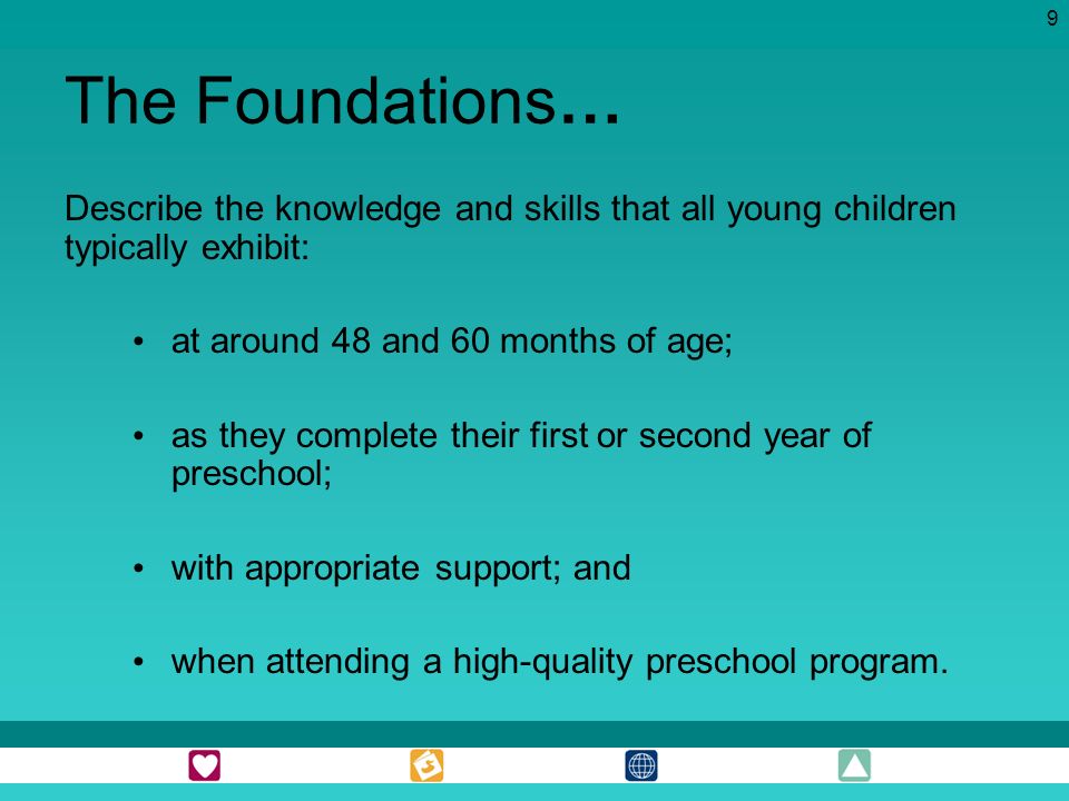 The Foundations… Describe the knowledge and skills that all young children typically exhibit: at around 48 and 60 months of age;