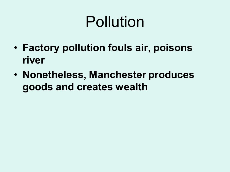 Pollution Factory pollution fouls air, poisons river