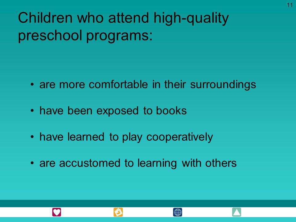 Children who attend high-quality preschool programs: