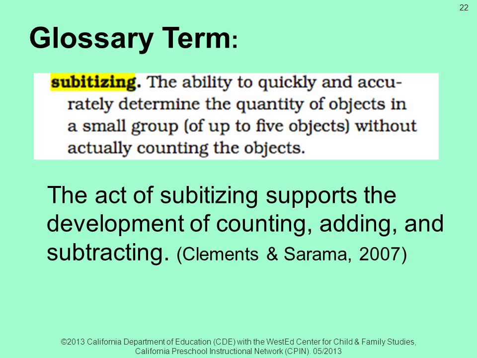 Glossary Term: The act of subitizing supports the development of counting, adding, and subtracting. (Clements & Sarama, 2007)