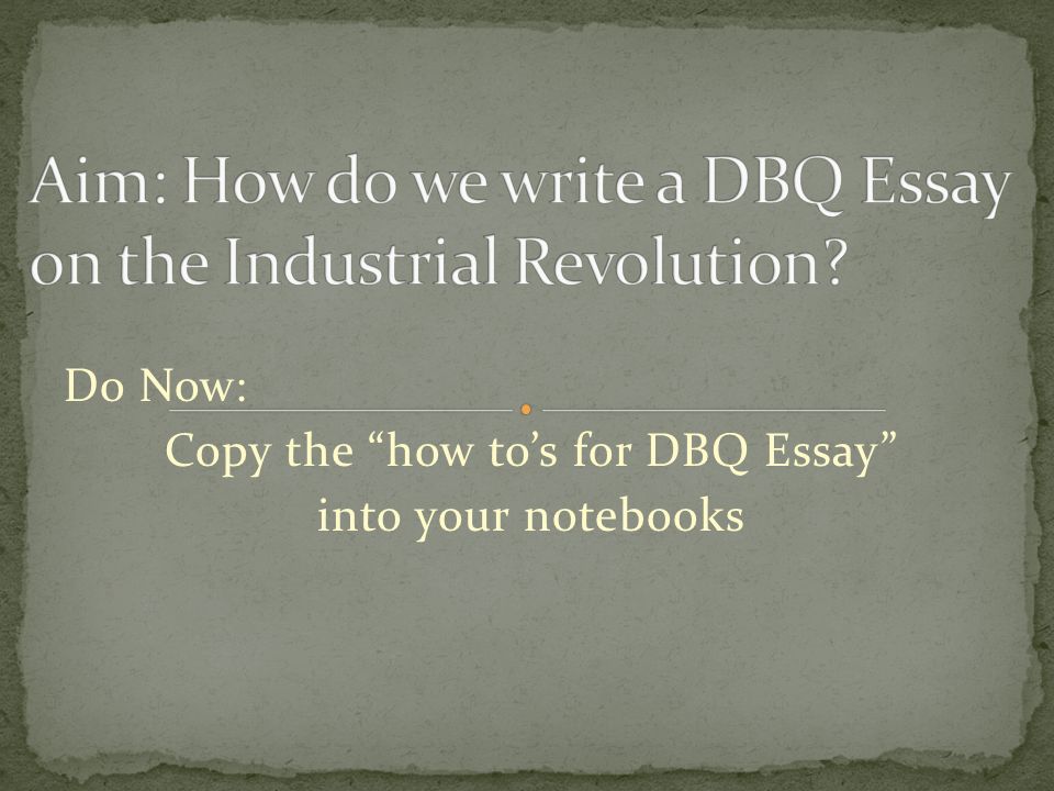 Aim: How do we write a DBQ Essay on the Industrial Revolution