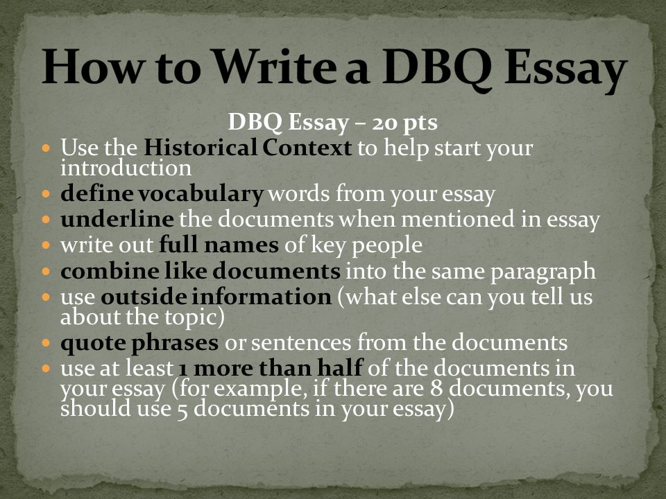 How to Write a DBQ Essay DBQ Essay – 20 pts
