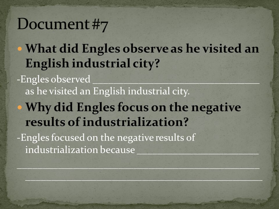 Document #7 What did Engles observe as he visited an English industrial city