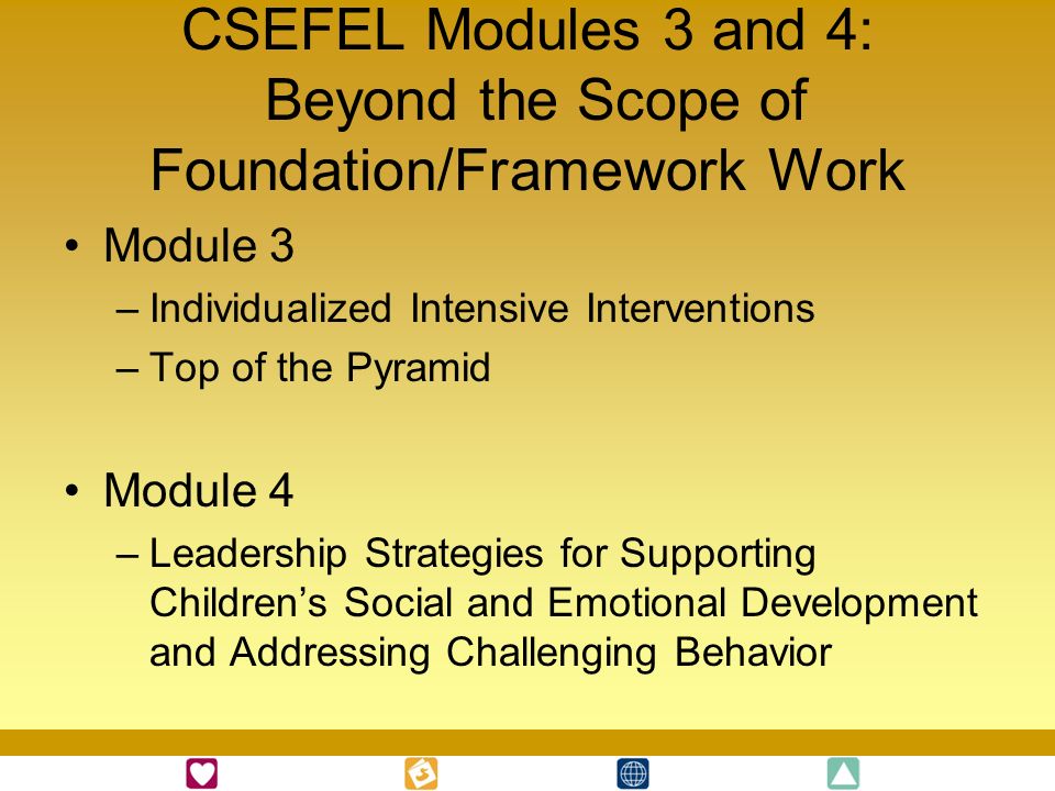 CSEFEL Modules 3 and 4: Beyond the Scope of Foundation/Framework Work