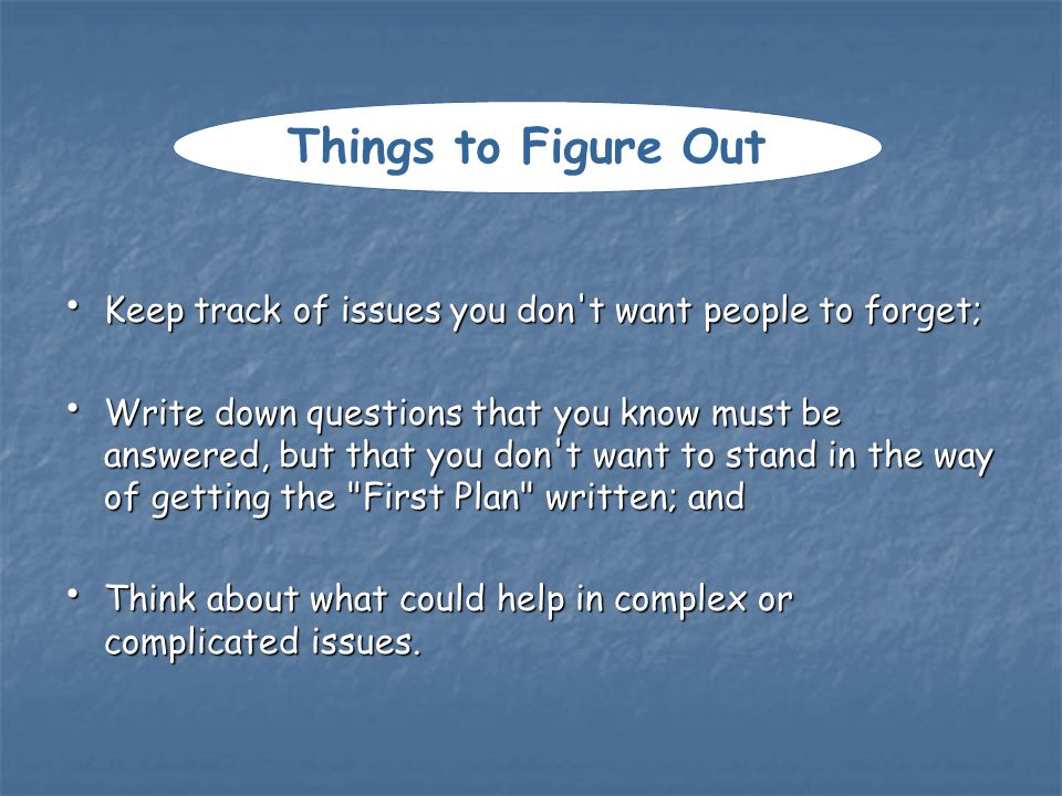 Things to Figure Out Keep track of issues you don t want people to forget;