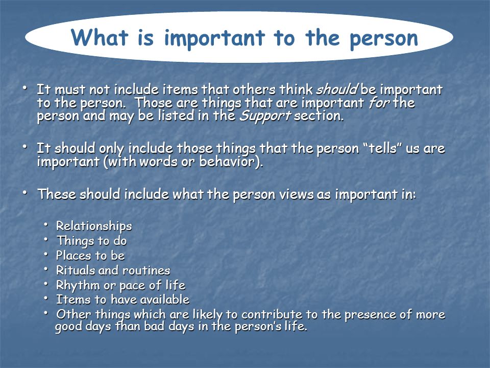 What is important to the person