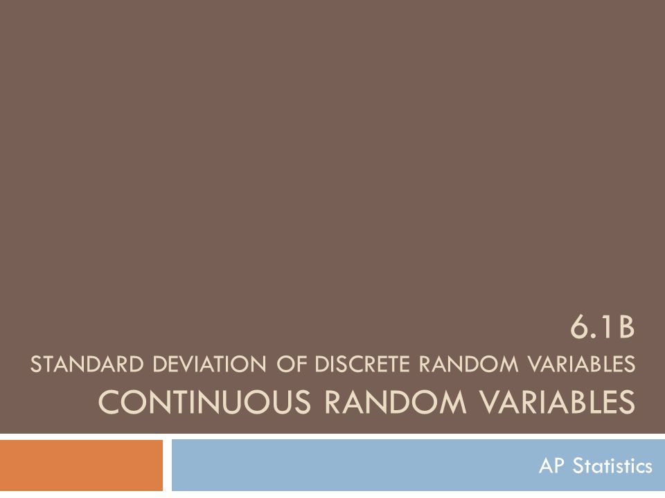 6.1B Standard deviation of discrete random variables continuous random variables