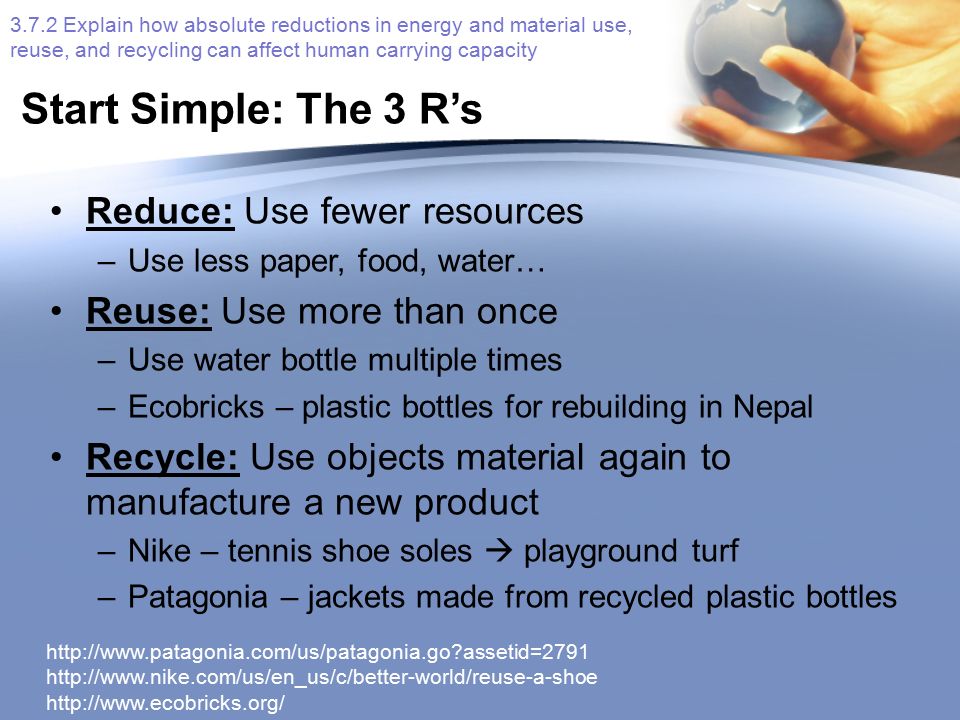 Start Simple: The 3 R’s Reduce: Use fewer resources