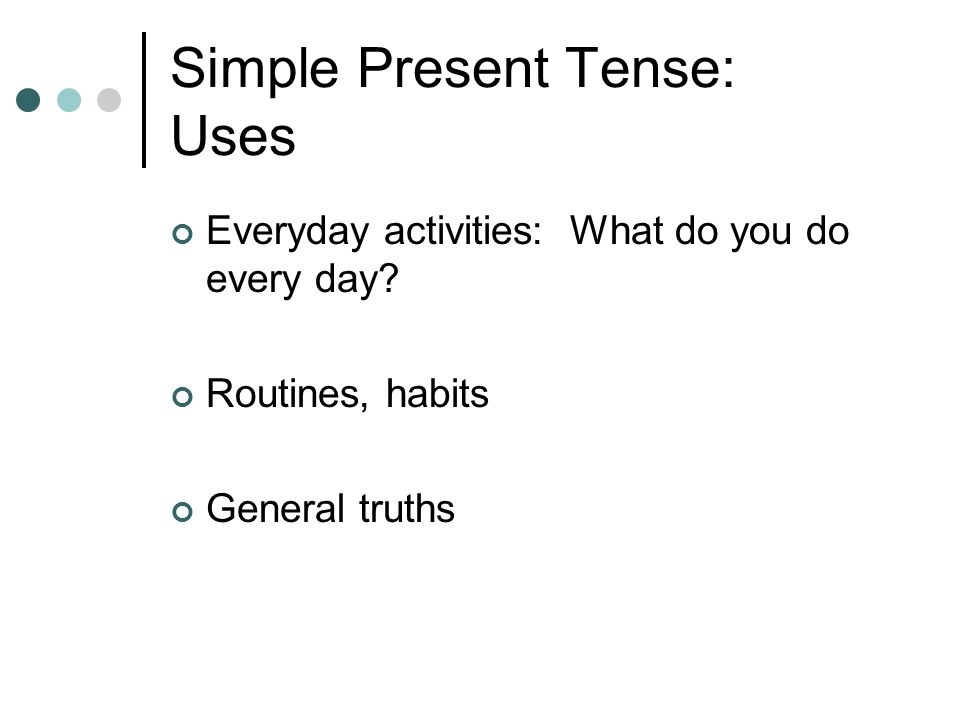 Simple Present Tense: Uses