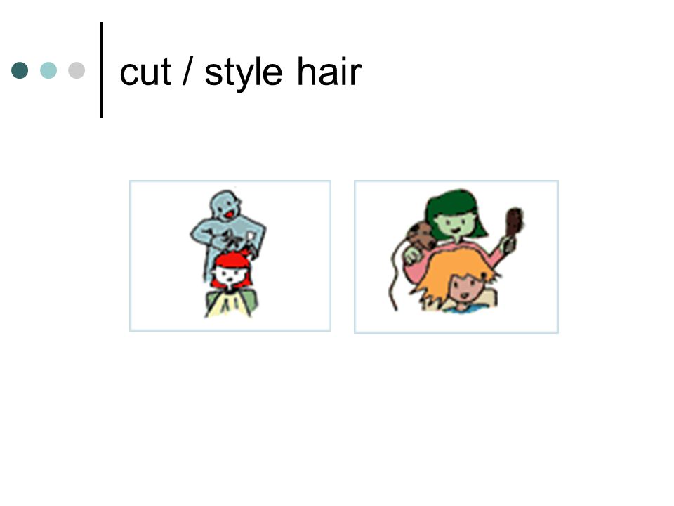 cut / style hair